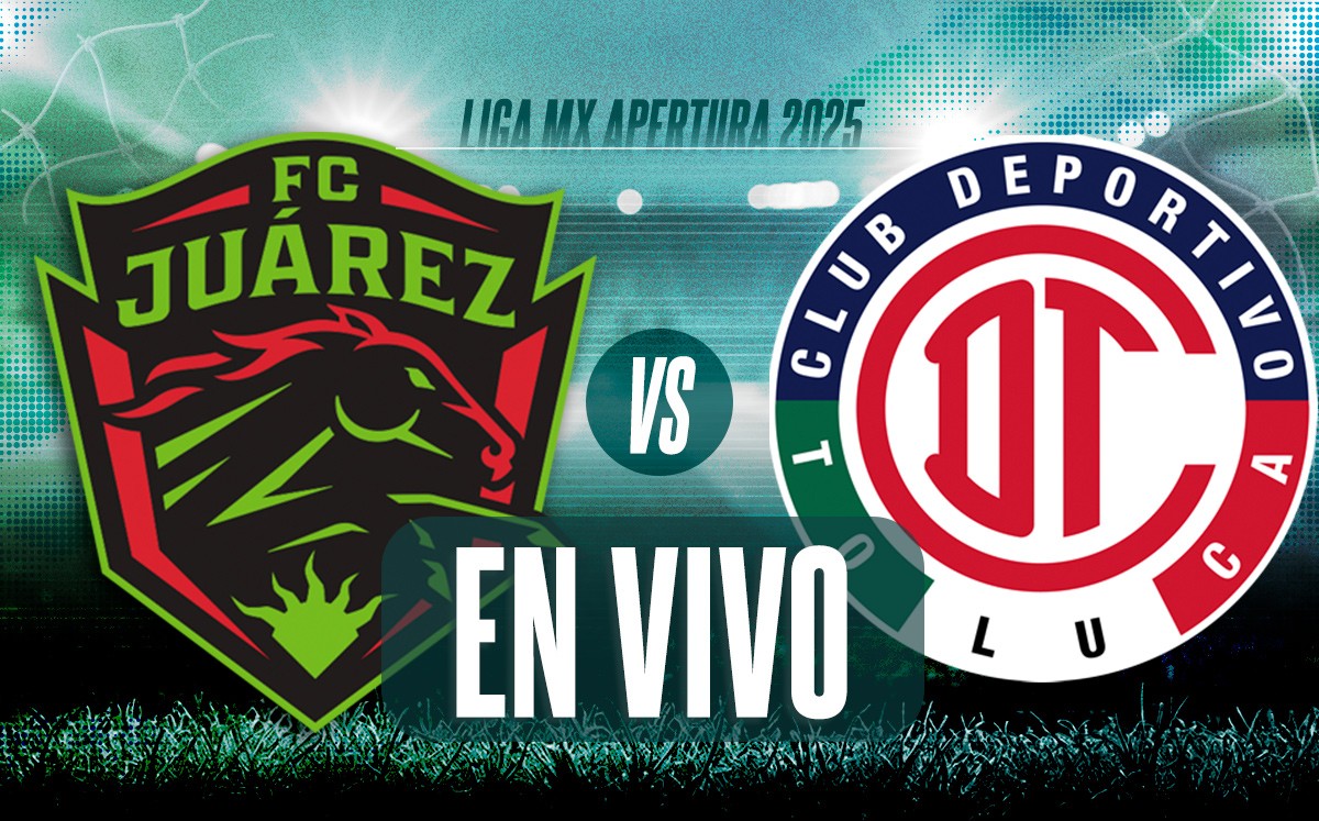 ¿Dónde ver FC Juárez vs Toluca? | Horario y canal partido de Liga MX