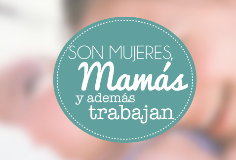 Son mamás y además trabajan.