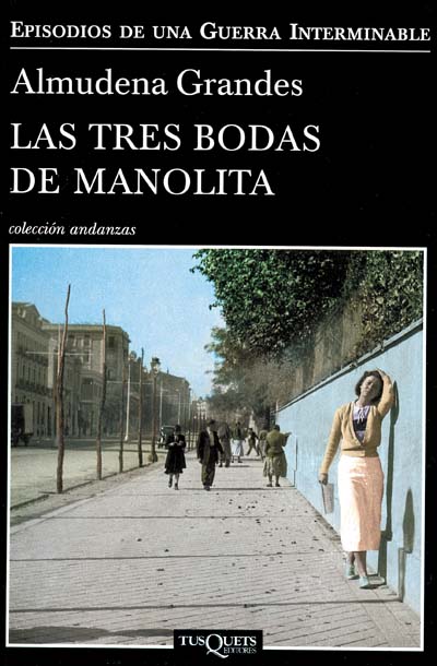 Almudena Grandes, "Las tres bodas de Manolita", Tusquets, México, 2014, 768 pp.