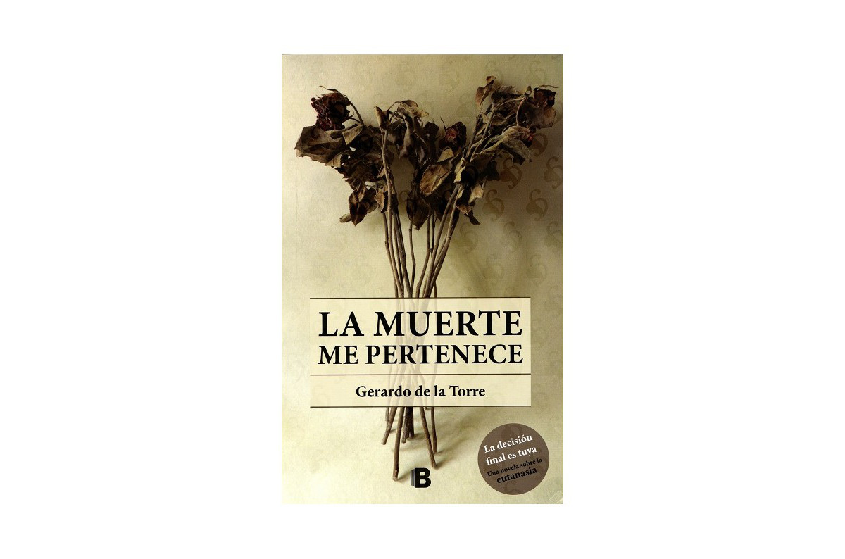'La muerte me pertenece', de Gerardo de la Torre, (Ediciones B, México, 2015).