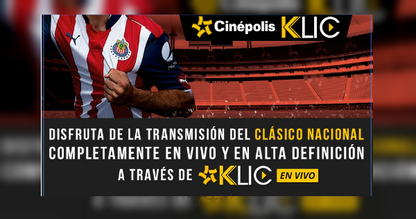 Cinépolis Klic es una opción para ver el Clásico Nacional en el juego de vuelta