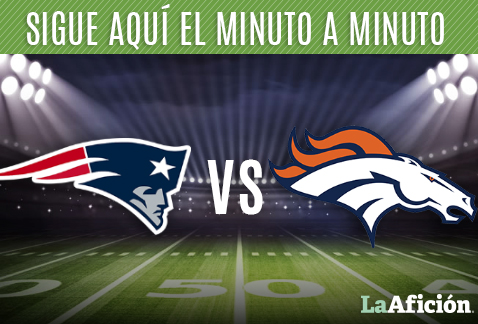 MINUTO A MINUTO: Patriotas vs. Broncos