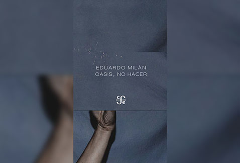 'Oasis, no hacer' de Eduardo Milán