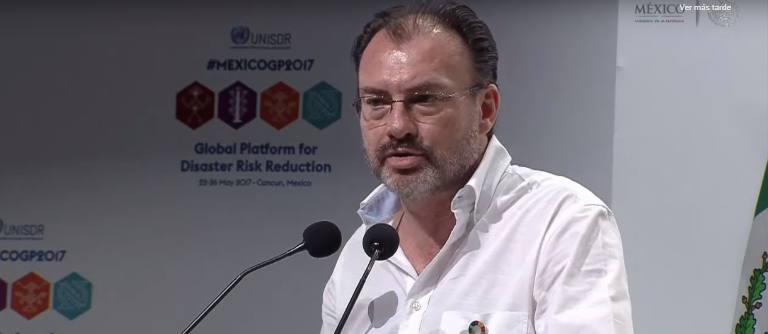 El secretario de Relaciones Exteriores, Luis Videgaray, en la ceremonia de apertura de la Quinta Plataforma Global de Reducción del Riesgo de Desastre