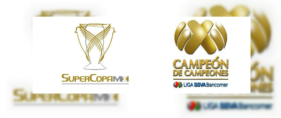 Definida la fecha para el Campeón de Campeones y de la SuperCopaMX