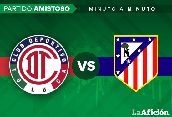 Toluca vs. Atlético de Madrid
