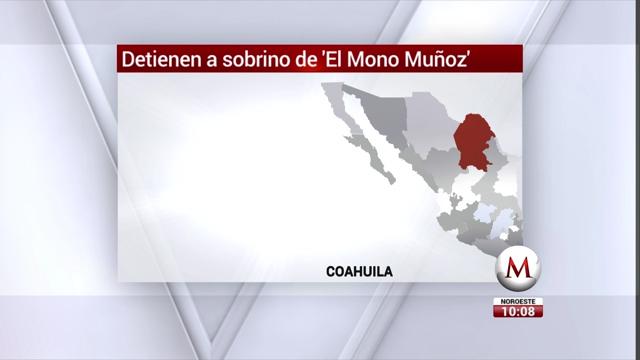 Detienen en Coahuila a sobrino de 'El Mono Muñoz'