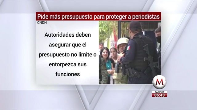 CNDH pide más presupuesto para proteger a periodistas