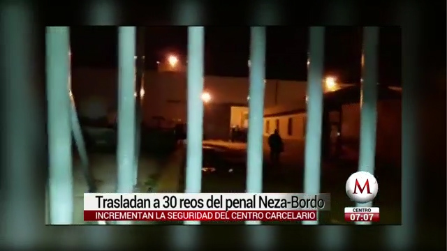 Trasladan a 30 reos del penal Neza-Bordo