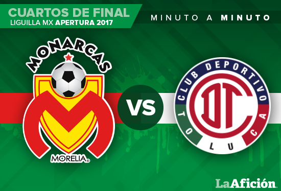 Morelia vs. Toluca, Cuartos de Final, Liga MX: MINUTO A MINUTO