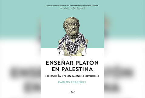 'Enseñar Platón en Palestina. Filosofía en un mundo dividido', Carlos Fraenkel