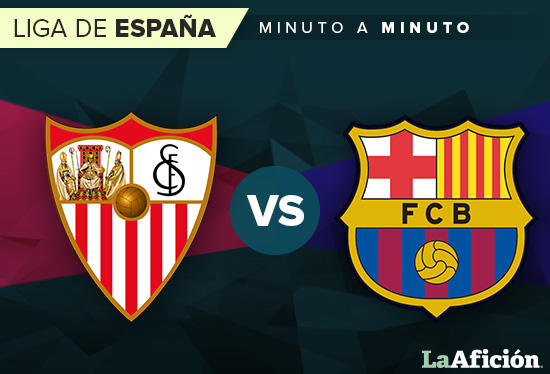 Sevilla vs. Barcelona: MINUTO A MINUTO