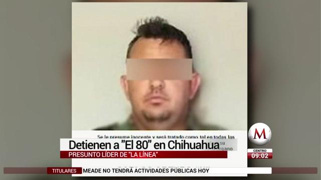 Cae ‘El 80’, líder de ‘La Línea’ que amenazó a Javier Corral