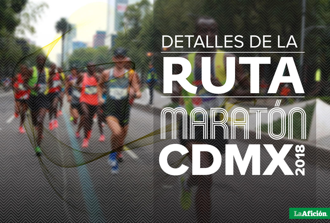 Conoce los detalles de la ruta del Maratón CdMx 2018