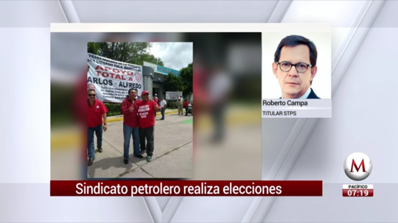 Hubo elecciones en 11 de 36 secciones del sindicato petrolero: Campa