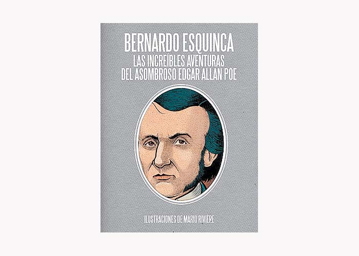 "Las increíbles aventuras del asombroso Edgar Allan Poe", Almadía, México, 2018, 172 pp.