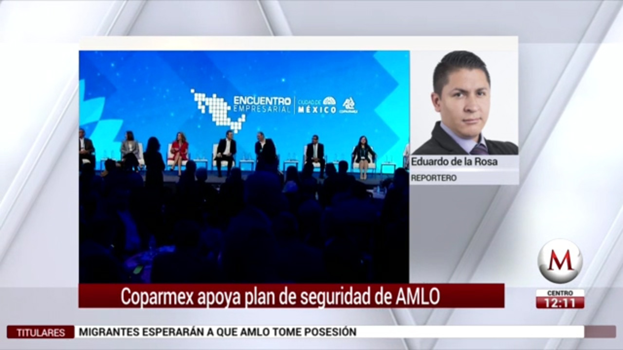 Coparmex 'da visto bueno' a plan de seguridad de AMLO - Grupo Milenio