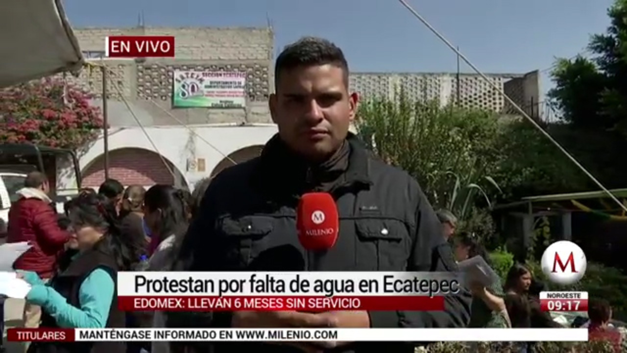 Protestan por falta de agua en Ecatepec- Grupo Milenio
