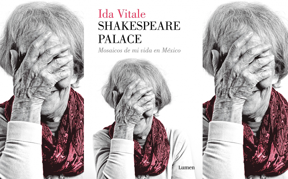 Ida Vitale reconstruye la historia de años que pasó en la Ciudad de México, 'Shakespeare Palace' es un retrato de una época