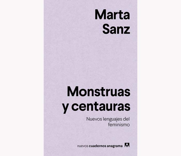 "Monstruas y centauras". Nuevos cuadernos Anagrama. Barcelona, 2018.
