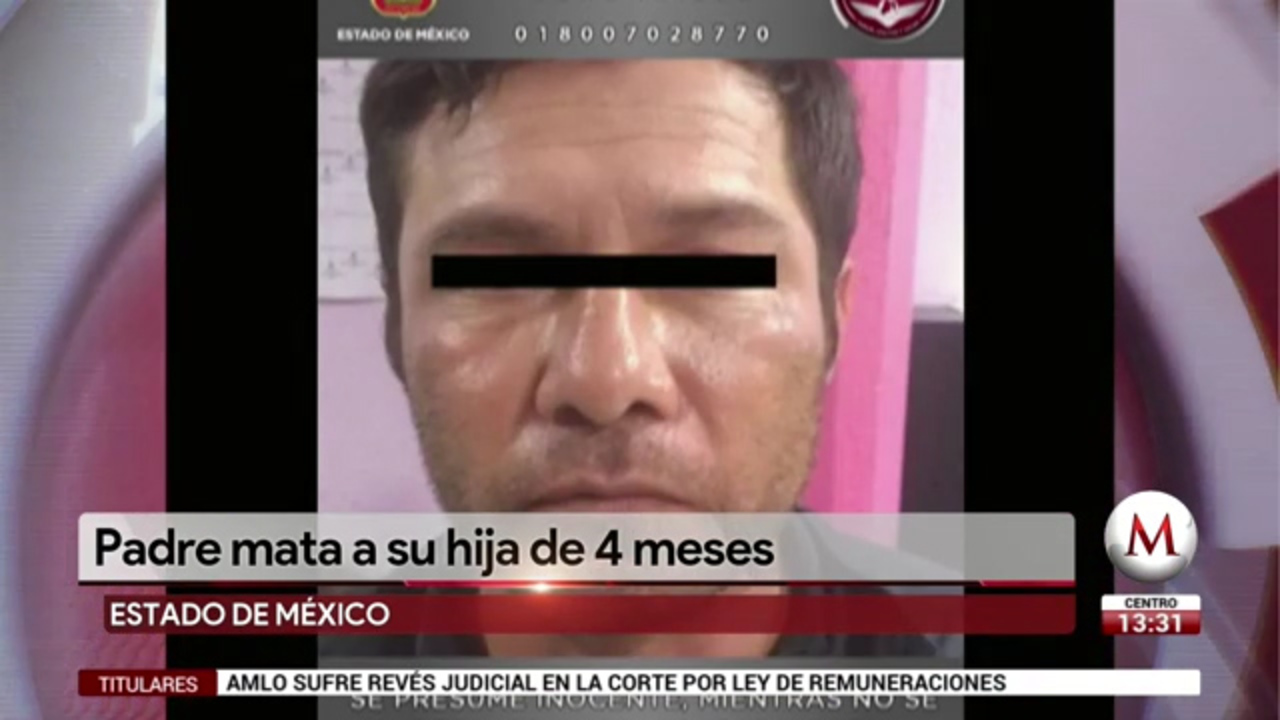 Padre mata a su hija de 4 meses en Edomex - Grupo Milenio