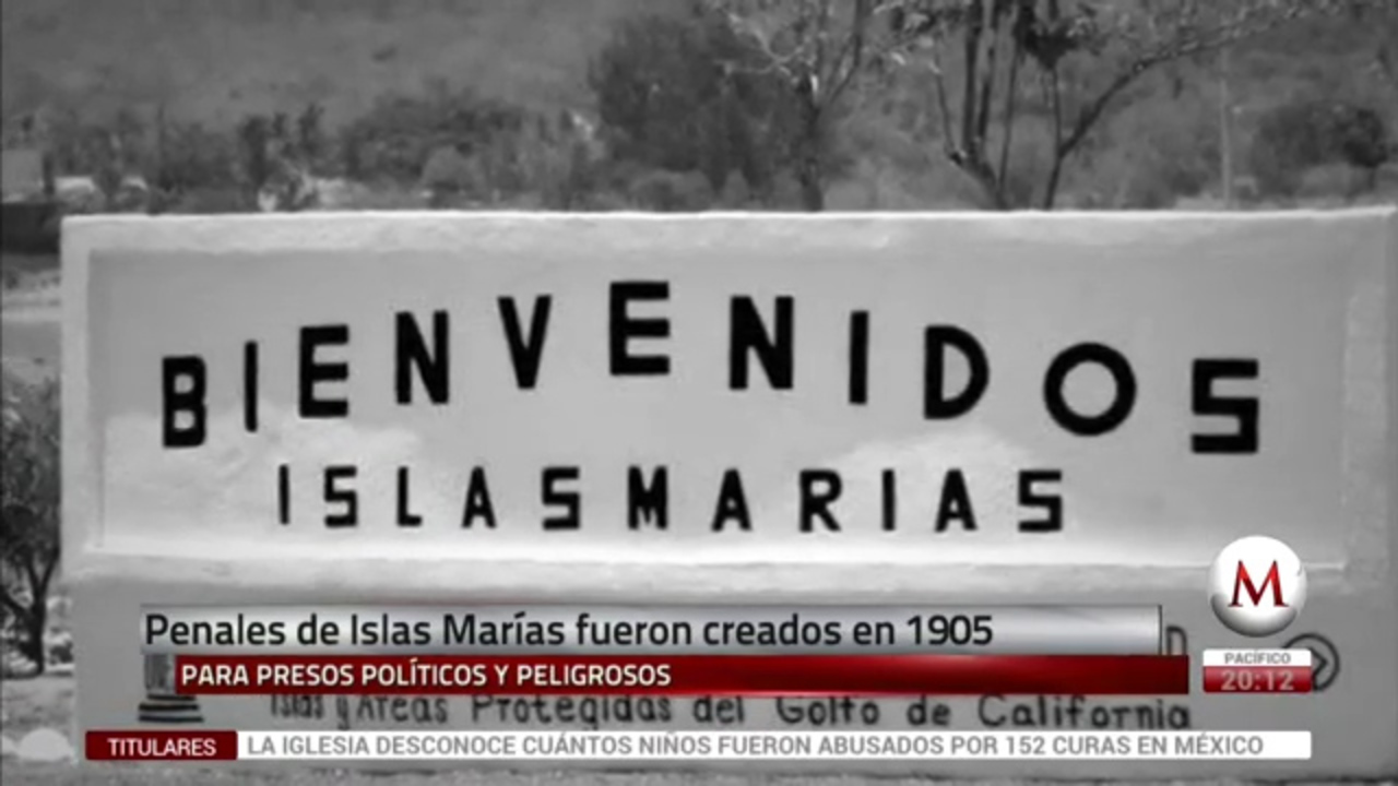 El penal de las Islas Marías lleva más de 100 años de existencia Grupo