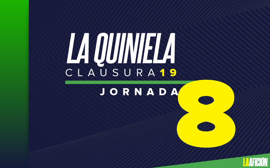Quiniela de la Jornada 8 del Clausura 2019 (La Afición)