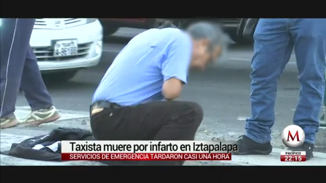 Taxista muere por infarto frente en Iztapalapa - Grupo Milenio