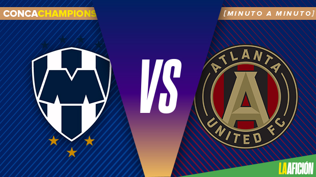 Monterrey vs Atlanta United, Concachampions, en vivo: MINUTO A MINUTO