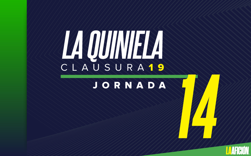 Quiniela de la jornada 14 del Clausura 2019 (La Afición)