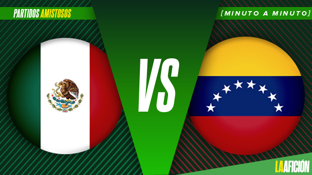 México vs. Venezuela; partido amistoso; Fecha FIFA (La Afición)