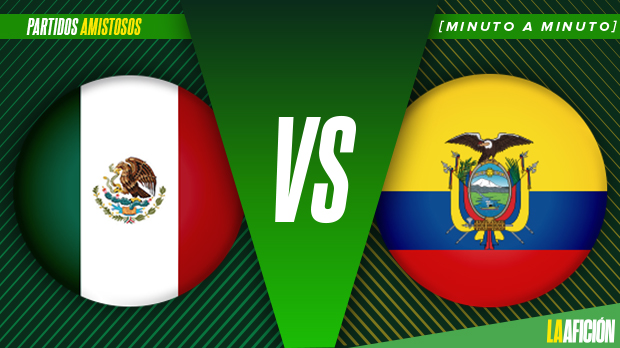 México vs Ecuador en vivo y en directo: Partido amistoso