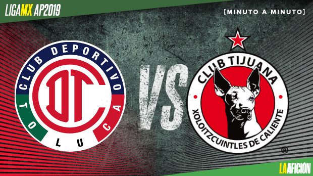 Toluca vs Tijuana, Apertura 2019