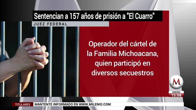 Dan 157 años de cárcel 'El Cuarro', miembro de La Familia Michoacana