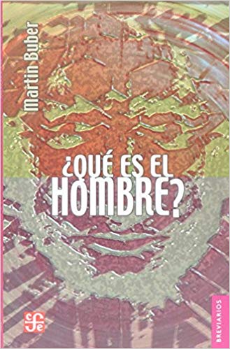 ¿Que es el hombre? de Martin Buber
