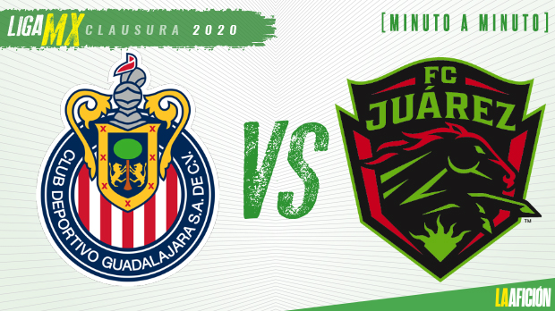 Chivas vs FC Juárez, jornada 1 de la Liga MX