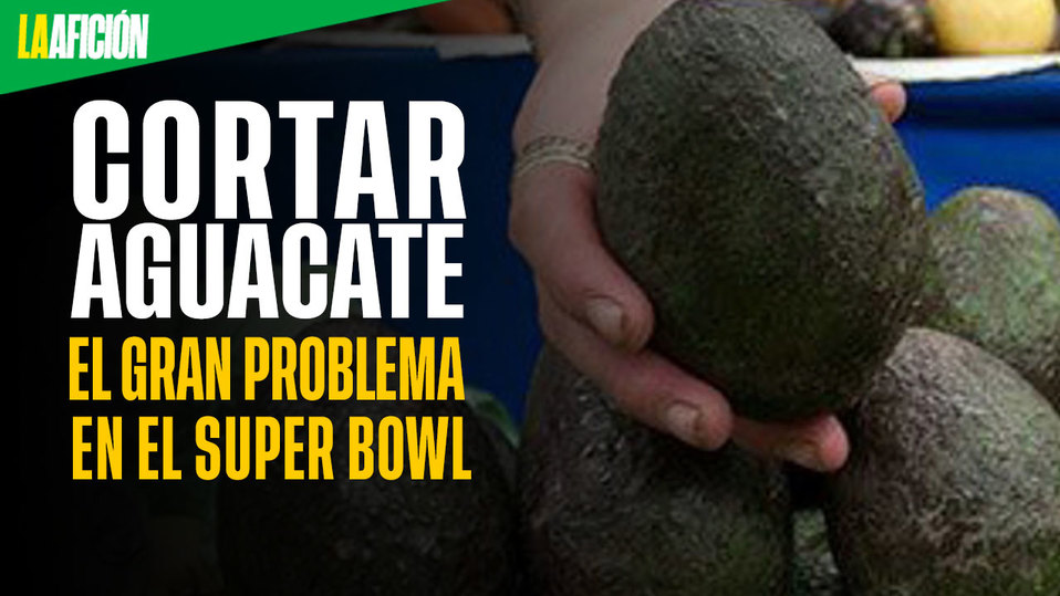 Cortar aguacate, el gran problema en el Super Bowl