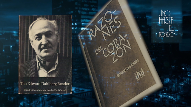 Uno Hasta el Fondo, con Gil Gamés. Libro: 'Razones de Corazon' de Edward Dahlberg