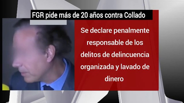 FGR pide más de 20 años contra Collado por lavado y delincuencia organizada