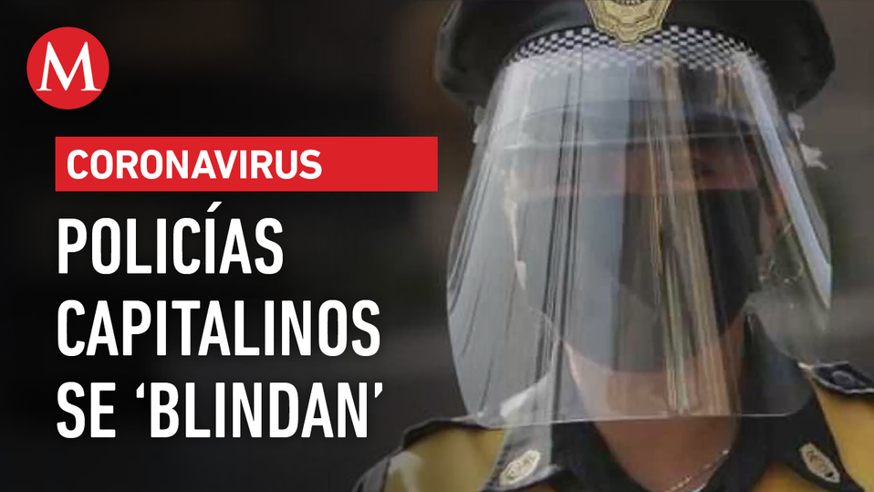 Con cubrebocas y protectores, policías de CdMx se 'blindan' contra coronavirus