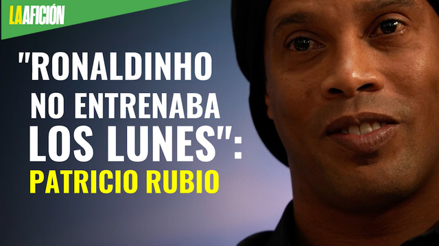 "Ronaldinho no entrenaba los lunes": Patricio Rubio