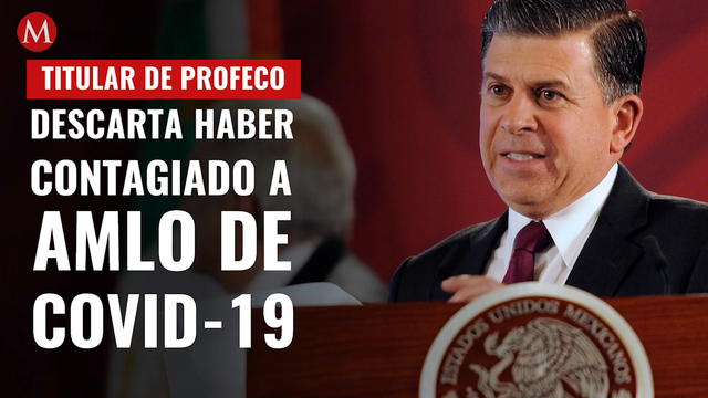 Titular de Profeco descarta haber contagiado a AMLO de covid-19