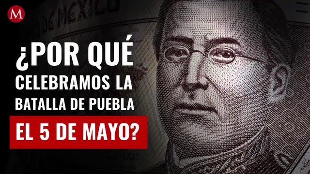 ¿Por qué celebramos la Batalla de Puebla el 5 de mayo?