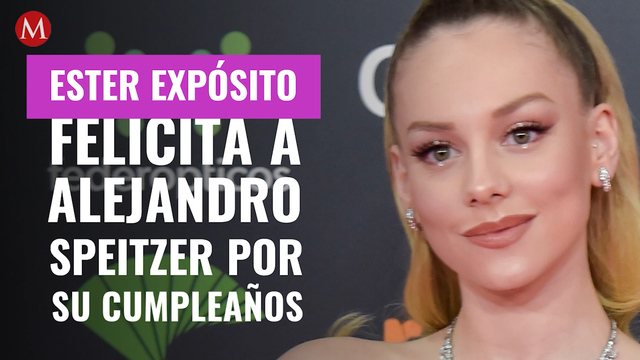 Ester Expósito felicita a Alejandro Speitzer por su cumpleaños él responde