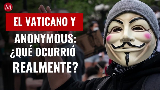 El Vaticano y Anonymous: ¿qué ocurrió realmente y por qué son tendencia?