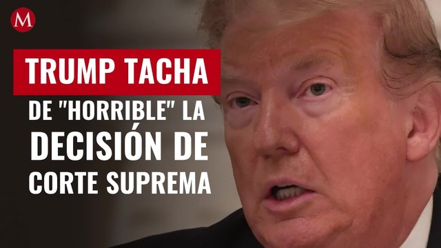 Trump tacha de "horrible" la decisión de Corte Suprema de amparar a 'dreamers'