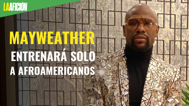 Mayweather entrenará solo a afroamericanos… por ahora