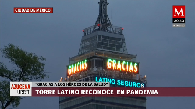 "Gracias a los héroes de la salud": el mensaje de la Torre Latino ante el coronavirus