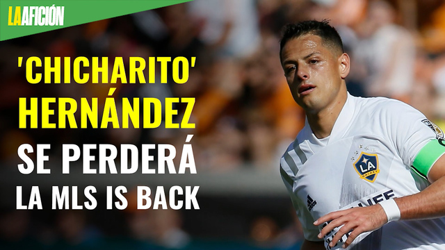 Chicharito' Hernández se perderá el resto del torneo MLS Is Back