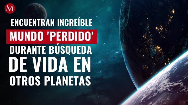Encuentran increíble mundo 'perdido' durante la búsqueda de vida en otros planetas